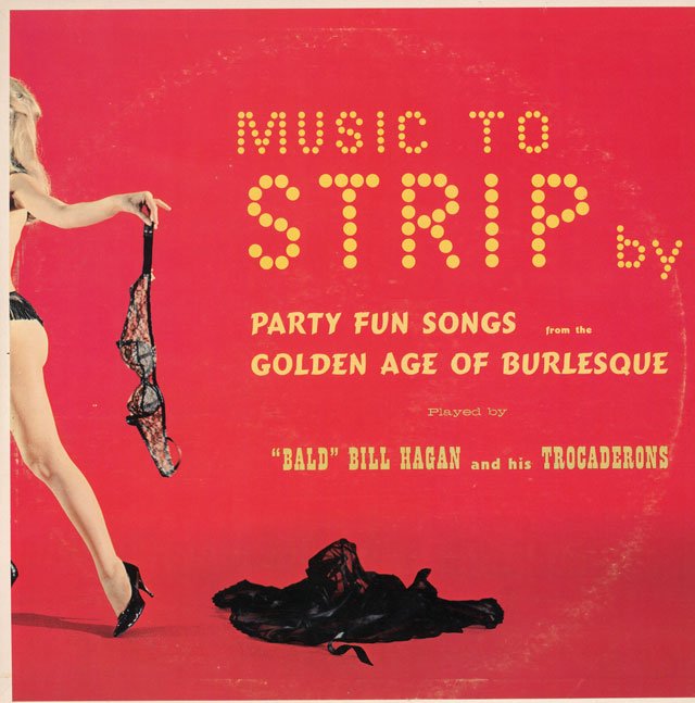 Music To Strip By Party Fun Songs From The Golden Age Of Burlesque